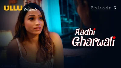 Aadhi Gharwali Episode 3