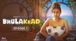 Bhulakkad Episode 2