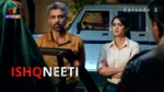 Ishqneeti Episode 2
