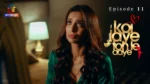 Koi Jaye Toh Le Aaye Episode 11